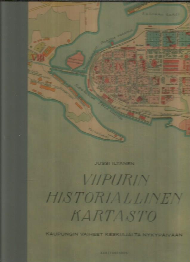 Viipurin historiallinen kartasto – Kaupungin vaiheet keskiajalta nykypäivään