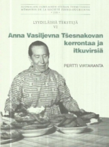 Anna Vasiljevna Tsernakovan kerrontaa ja itkuvirsiä – Lyydiläisiä tekstejä VI