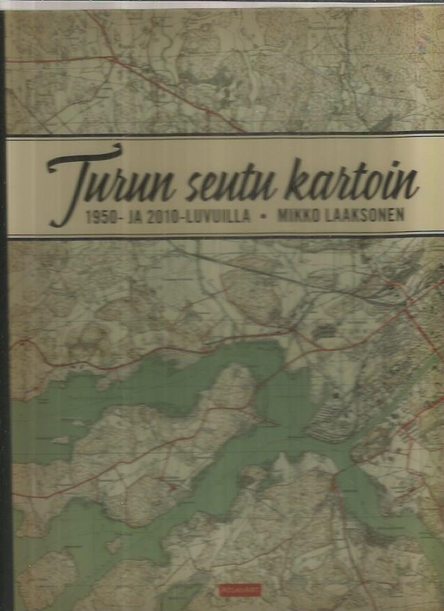 Turun seutu kartoin 1950- ja 2010-luvuilla