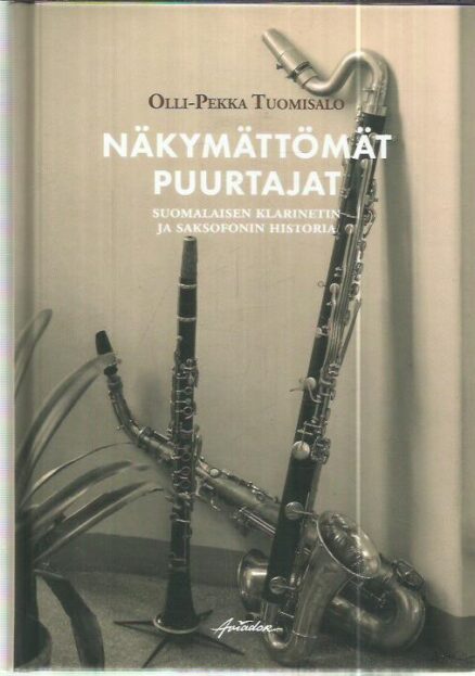 Näkymättömät puurtajat - Suomalaisen klarinetin ja saksofonin historia