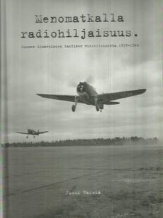 Menomatkalla radiohiljaisuus - Suomen ilmavoimien taktinen viestitoiminta 1939-1944