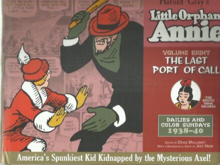 The Complete Little Orphan Annie volume 8 - The Last Port of Call - Dailies and Color Sundays 1938-40