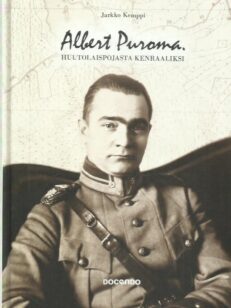 Albert Puroma - Huutolaispojasta kenraaliksi