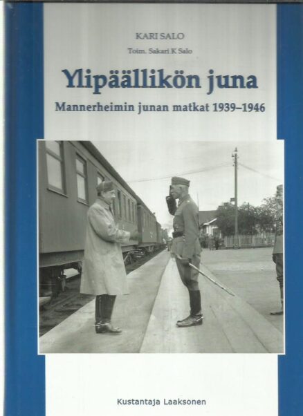 Ylipäällikön juna - Mannerheimin junan matkat 1939-1946