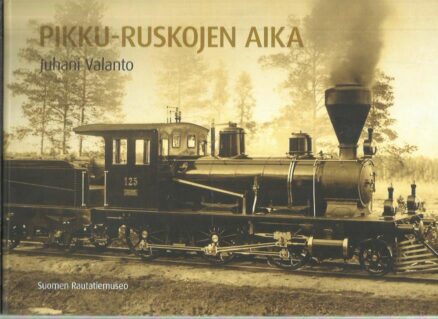 Pikku-Ruskojen aika - Kappale Suomen rautateitten historiaa 1885-1959