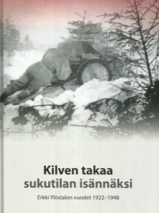 Kilven takaa sukutilan isännäksi - Erkki Ylöstalon vuodet 1922-1948