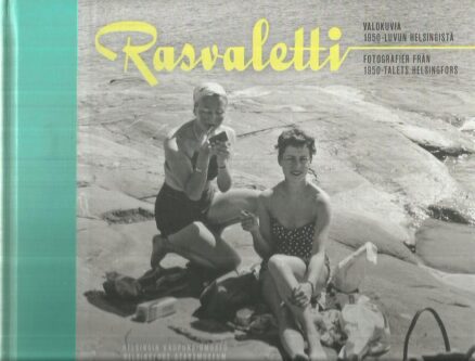 Rasvaletti - Valokuvia 1950-luvun Helsingistä Fotografen från 1950-talets Helsingfors