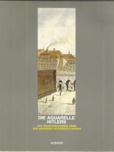 Die Aquarelle Hitlers - Das wiedergefundene werk zum andenken an Rodolfo Siviero