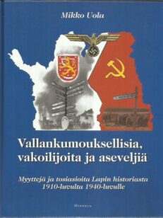 Vallankumouksellisia, vakoilijoita ja aseveljiä - Myyttejä ja tosiasioita Lapin historiassa 1910-luvulta 1940-luvulle