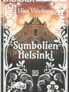 Symbolien Helsinki - Opas pääkaupungin salaisuuksiin