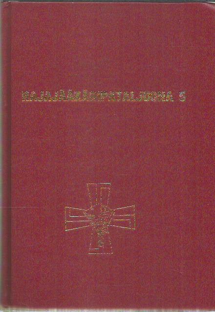 Rajajääkäripataljoona 5 ja sitä edeltäneet Sissipataljoona 1 sekä Rajajääkärikomppaniat 24 ja 42 sekä 32. RjOsasto. Historiikki sotavuosilta 1941-44