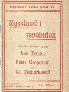 Ryssland i revolution - Uttalanden af trenne ryssar: Leo Tolstoj, Peter Krapotkin och W. Tscherkesoff