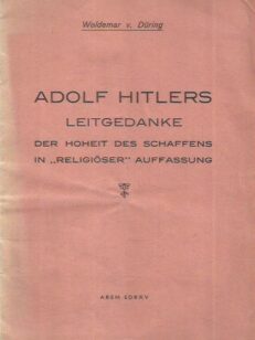 Adolf Hitlers Leitgedanke der Hoheit des Shaffens in Religiöser Auffassung