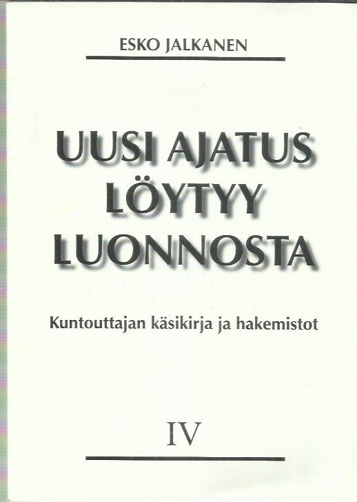 Uusi ajatus löytyy luonnosta IV - Kuntouttajan käsikirja ja hakemistot