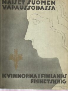 Naiset Suomen vapaussodassa - Kvinnorna i Finlands frihetskrig
