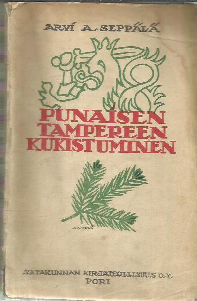 Punaisen Tampereen kukistuminen - kuvauksia ja kokemuksia