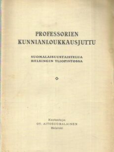 Professorien kunnianloukkausjuttu - Suomalaisuustaistelua Helsingin yliopistossa