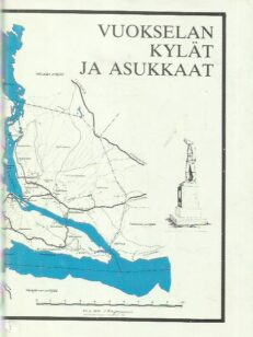 Vuokselan kylät ja asukkaat - Kirja Vuokselan asukkaista vuonna 1944 ja kuvaukset heidän asuinpaikoistaan