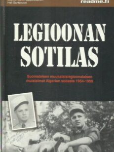Legioonan sotilas - Suomalaisen muukalaislegioonalaisen muistelmat Algerian sodasta 1954-1959