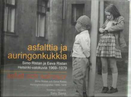 Narinkka 2010 - Asfalttia ja auringonkukkia - Simo Ristan ja Eva Ristan Helsinki-valokuvia 1969-1979