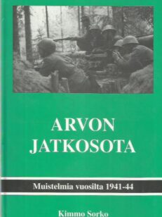 Arvon jatkosota - Muistelmia vuosilta 1941-44