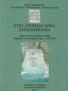 Eteläpohjalaisia jatkosodassa - Jatkosodan hyökkäysvaihe Kiteeltä Sortavalaan 16.6. - 1.9.1941