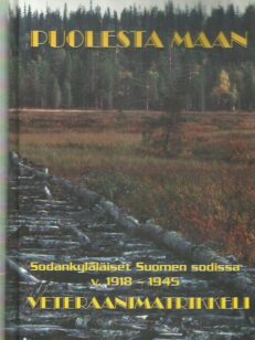 Puolesta maan - Sodankyläläiset Suomen sodissa v. 1918-1945 - Veteraanimatrikkeli
