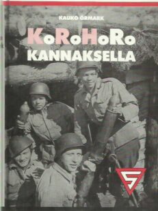 KoRoHoRo Kannaksella - Kranaatinheitinkomppania 13./JR 48 jatkosodassa ja rintamayhteisönä