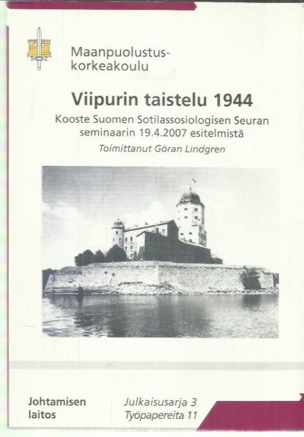 Viipurin taistelu 1944 - Kooste Suomen Sotilassosiologisen Seuran seminaarin 19.4.2007 esitelmistä