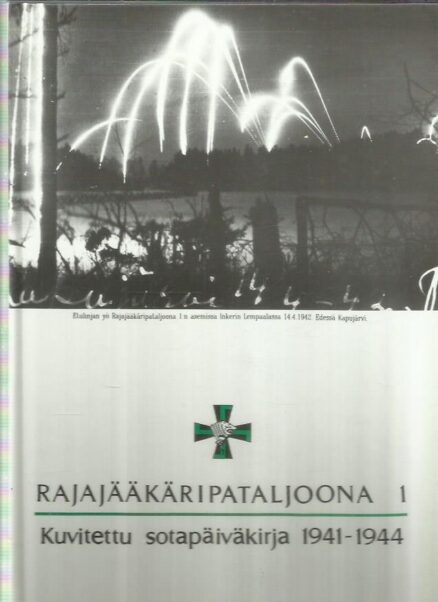 Rajajääkäripataljoona 1 - Kuvitettu sotapäiväkirja 1941-1944