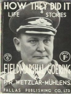 Fieldmarshal Goering - How They Did It Life Stories