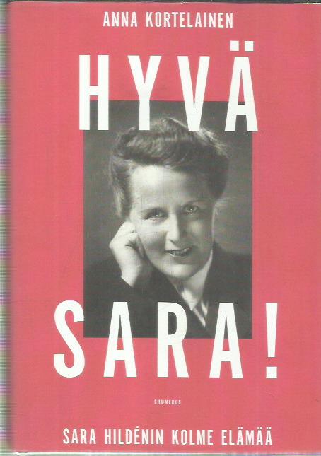Hyvä Sara! Sara Hildenin kolme elämää