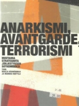Anarkismi, avantgarde, terrorismi – Muutamia strategioita järjestyksen sotkemiseksi