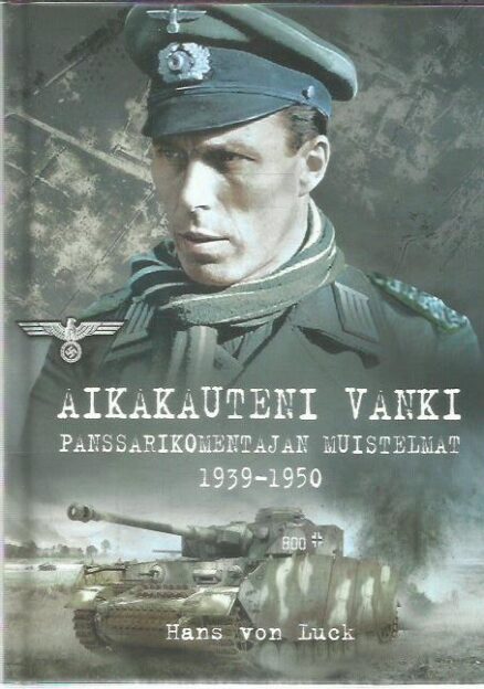 Aikakauteni vanki - Panssarikomentajan muistelmat 1939-1950