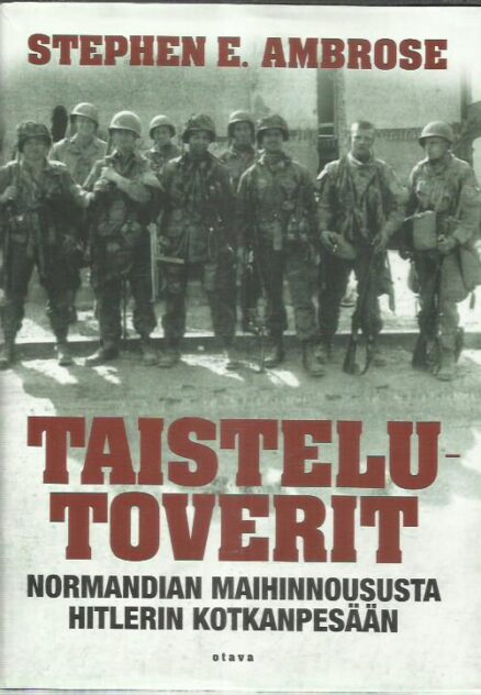 Taistelutoverit - Normandian maihinnoususta Hitlerin Kotkanpesään