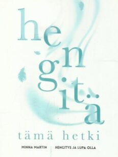 Hengitä tämä hetki - Hengitys ja lupa olla