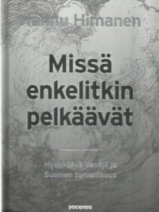 Missä enkelitkin pelkäävät - Hyökkäävä Venäjä ja Suomen turvallisuus