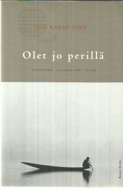 Olet jo perillä - Tietoisen läsnäolon taito