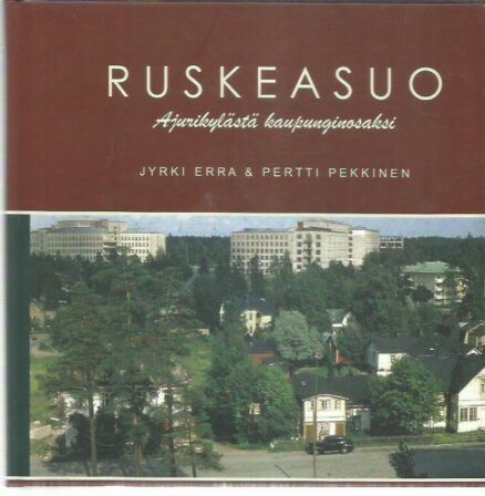 Ruskeasuo - Ajurikylästä kaupunginosaksi