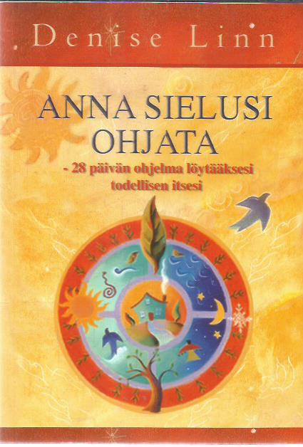 Anna sielusi ohjata - 28 päivän ohjelma löytääksesi todellisen itsesi