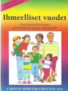 Ihmeelliset vuodet - Ongelmanratkaisuopas 2-8-vuotiaiden lasten vanhemmille