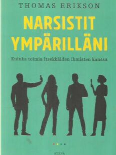 Narsistit ympärilläni - Kuinka toimia itsekkäiden ihmisten kanssa