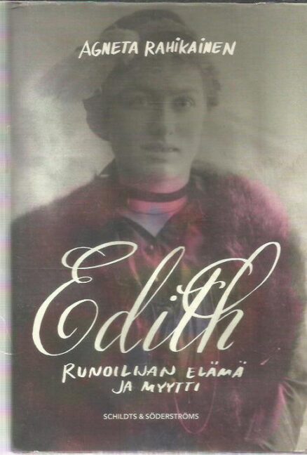 Edith - Runoilijan elämä ja myytti [Edith Södergran]