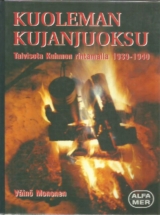 Kuoleman kujanjuoksu – Talvisota Kuhmon rintamalla 1939-1940