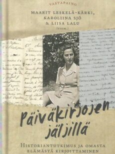 Päiväkirjojen jäljillä - Historiantutkimus ja omasta elämästä kirjoittaminen