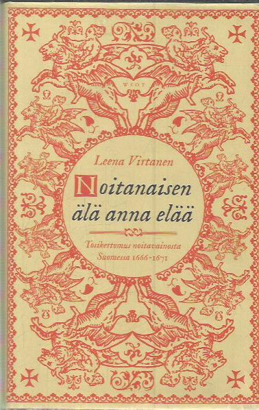 Noitanaisen älä anna elää - Tosikertomus noitavainosta Suomessa 1666-1671
