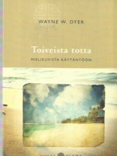 Toiveista totta - Mielikuvista käytäntöön