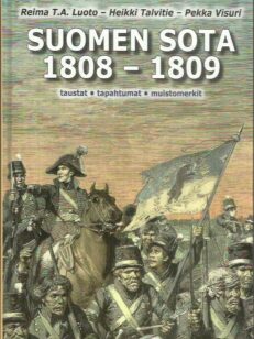 Suomen sota 1808-1809 - taustat, tapahtumat, muistomerkit