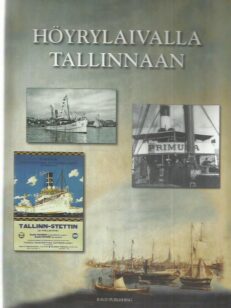 Höyrylaivalla Tallinnaan - Matkustajahöyrylaivaliikenne Suomenlahden yli vuodesta 1837 alkaen