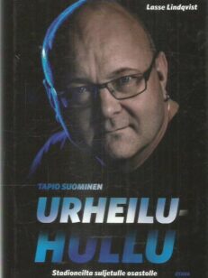 Tapio Suominen urheiluhullu - Stadioneilta suljetulle osastolle